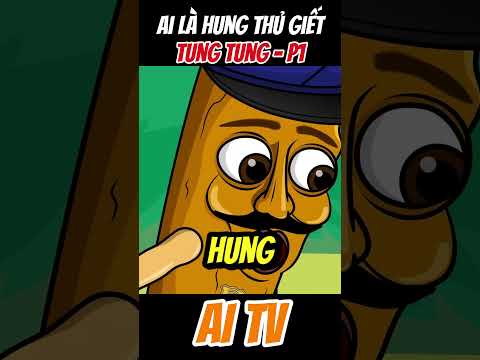 Ai đã giết Tung Tung Tung Sahur - Phần 1