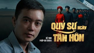 QUỶ SỰ NGÀY TÂN HÔN | Chuyện ma anh Toàn đệ tam pháp sư P17 - Truyện ma Nguyễn Huy kể
