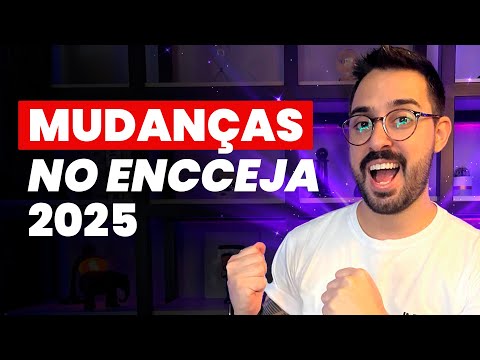 MUDANÇAS NO ENCCEJA 2025