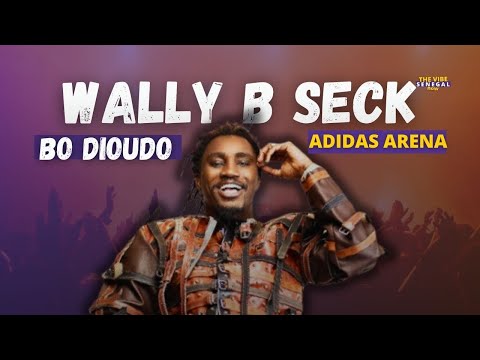 WALLY B SECK -  BO DIOUDO | LIVE ADIDAS ARENA PARIS 2024