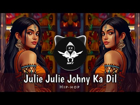 Julie Julie Johny Ka Dil | New Remix Song | Jeete Hain Shaan Se | Hip Hop Trap | SRT MIX