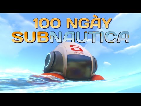 100 Ngày Lê La trong Subnautica - BroNub