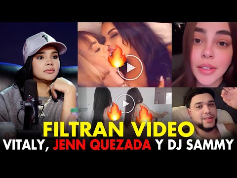 🚨UN LIO FEO! SE FILTRAN VIDEO🔥 DE VITALY SANCHEZ Y JENN QUEZADA Y DJ SAMMY ROMPE EL SILENCIO