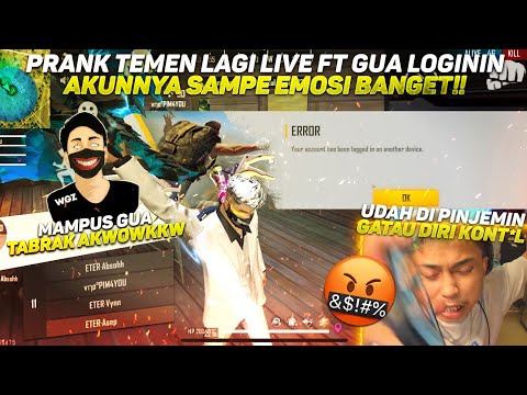 PRANK TERGILA TEMEN LAGI LIVE FT GUA LOGININ AKUNNYA SAMPE EMOSI NGAMUK PARAH!! AKWOWKKAO