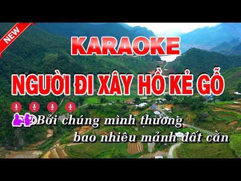 Karaoke Người Đi Xây Hồ Kẻ Gỗ – Hoài Nam Karaoke HD