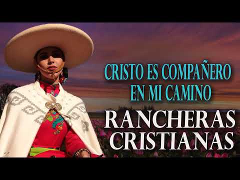 1 Hora de rancheras Cristianas Cristo es Compañero en Mi Camino