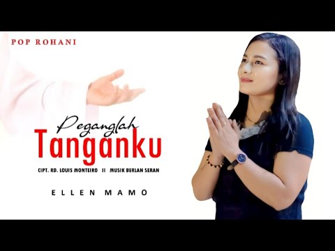 PEGANGLAH TANGANKU || ELLEN MAMO || Cipt.RD.LOUIS MONTEIRO