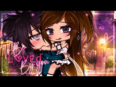 To Be Loved By You (FULL GLMM) - Gacha Life Mini Movie