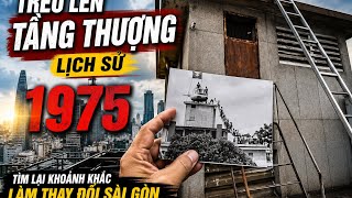 Lần theo dấu vết 1975 trên sân thượng ít người biết đến