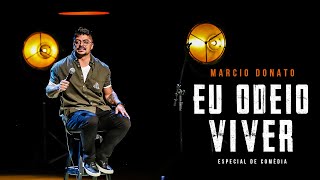 EU ODEIO VIVER - ESPECIAL DE COMÉDIA - MARCIO DONATO