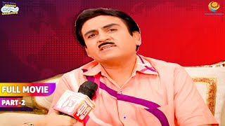 Jethya ne Diya News Channel ko Interview?! | FULL MOVIE | Part 2 |Taarak Mehta Ka Ooltah Chashmah