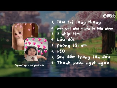 Playlist Speed Up Tâm Trí Lang Thang, Vạn Vật Như Muốn Ta Bên Nhau | Nhạc Speed Up Cute Chill iu đời