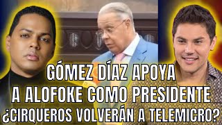 GÓMEZ DÍAZ APOYA A ALOFOKE PARA EL 28 Y ALI PREGUNTA SI VOLVERÁ A TELEMICRO