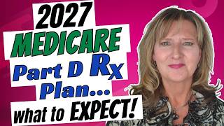 2027 Medicare Part D RX plans ... What to Expect!