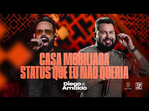 Diego & Arnaldo - Casa Mobiliada / Status Que Eu Não Queria - Ao Vivo em São Paulo