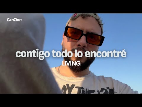 contigo todo lo encontré - LIVING (Video Letra)