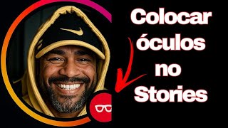 Como  Colocar ÓCULOS no STORIES do Instagram!
