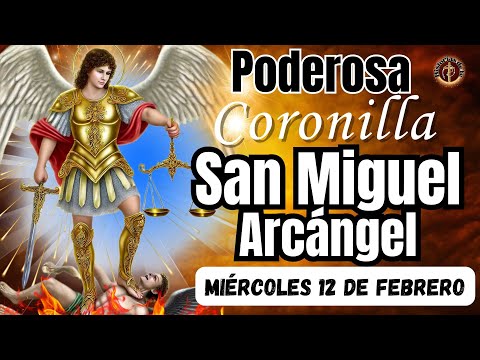 ⚔️🛡PODEROSA CORONILLA CONTRA TODO MAL A ⚖️SAN MIGUEL ARCÁNGEL. MIÉRCOLES, 12 DE FEBRERO. #coronilla