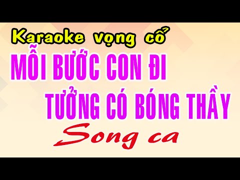 Karaoke vọng cổ MỔI BƯỚC CON ĐI TƯỞNG CÓ BÓNG THẦY – SONG CA [T/g Chí Thật]