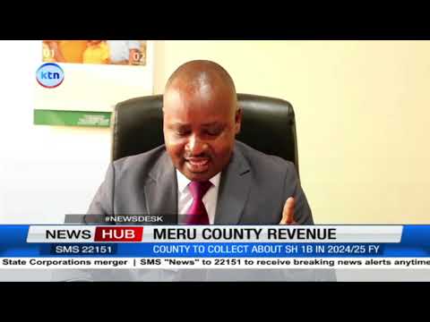 Meru county targeting to collect 1 billion shillings in the 2024-2025 financial year