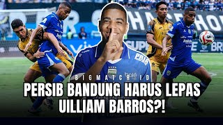 PERSIB BANDUNG HARUS LEPAS UILLIAM BARROS? Fakta Sebenarnya Bikin Kaget Bobotoh!