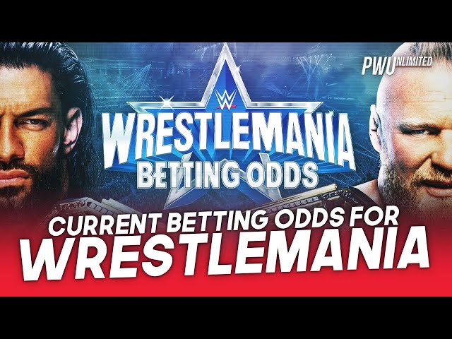 Updated Betting Odds For WrestleMania 38