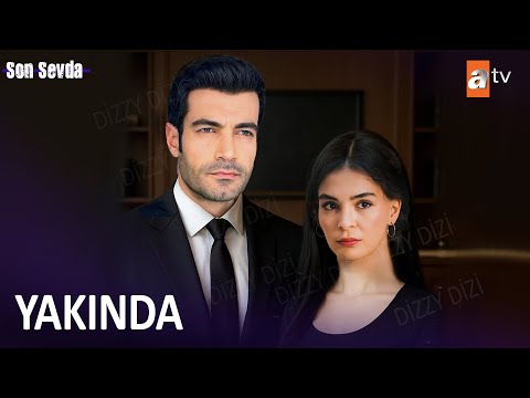Son Sevda  İlk Tanıtım Yakında | Yeni Dizi 2025