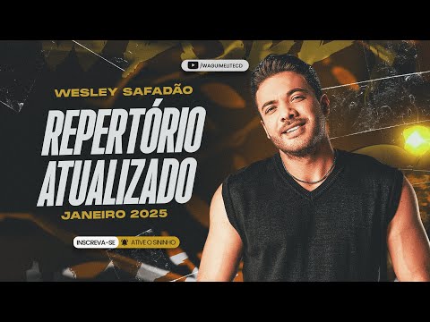 WESLEY SAFADÃO - REPERTÓRIO ATUALIZADO JANEIRO 2025