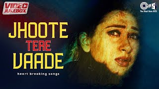 💔 Sad Love Hit Songs | Jhoote Tere Vaade - Heart Breaking Song | 90's ke Dard Bhare Gane 💔