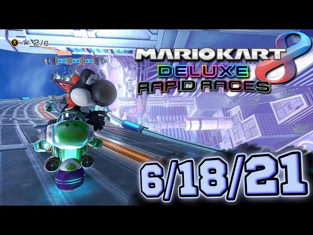 Mario Kart 8 Deluxe - Rapid Races - 6/18/21!