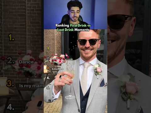 Ranking First Drink vs Last Drink Moments