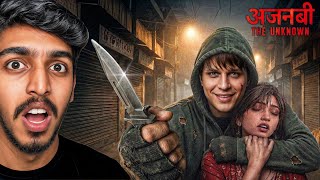 This STRANGER Wanted to Kill Us!😱Ajnabee The Unknown - Indian Horror Game