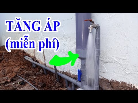 top 1 cách tăng áp lực nước mà không cần dùng bơm, mẹo tăng áp lực nước hoàn toàn có thật 100%