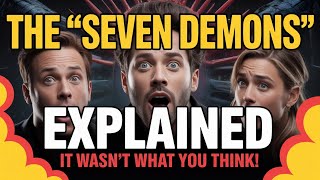 The 'Seven Demons' Explained - It Wasn't What You Think! 😈