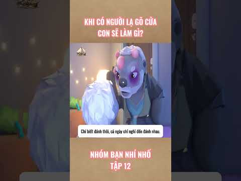Nhóm Bạn Nhí Nhố - Tập 12 | Khi Có Người Lạ Gõ Cửa Con Sẽ Làm Gì.