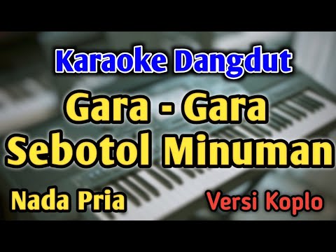 GARA GARA SEBOTOL MINUMAN - KARAOKE || NADA PRIA COWOK || Versi Koplo || Shinta Arsinta