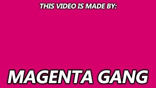 This video was made by MAGENTA GANG