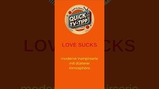 🩸 Love Sucks | Vampir-Serie mit Problemen | Quick-TV-Tipp