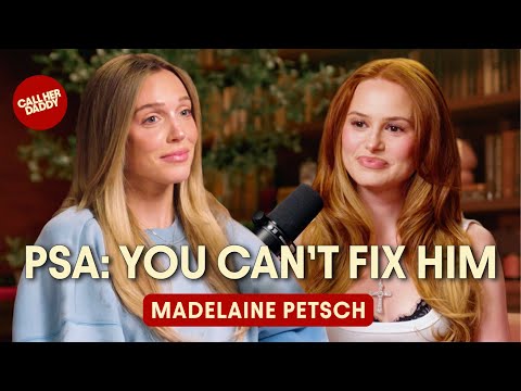 Madelaine Petsch: PSA: You Can’t Fix Him (Full Episode)