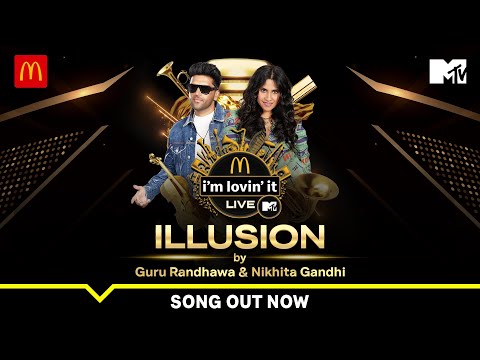 Illusion | Guru Randhawa x Nikhita Gandhi | McDonald&#39;s i&#39;m lovin&#39; It LIVE with MTV