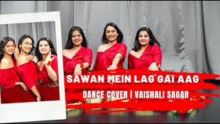 SAWAN ME LAG GAYI AAG | DANCE COVER | VAISHALI SAGAR