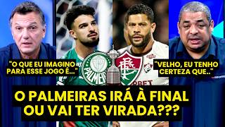 "EU NÃO ACHO! O que EU IMAGINO é que o PALMEIRAS contra o FLUMINENSE hoje..." QUEM IRÁ À FINAL?