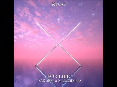 Kygo X Zak Abel X Nile Rodgers - For Life (Extended Version)