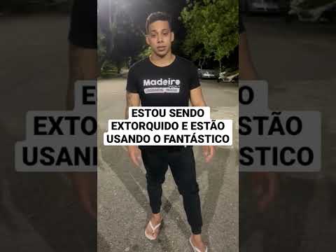 ESTÃO ME EXTORQUIDO E O FANTÁSTICO FOI USADO!!! #short