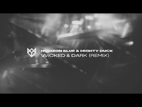 BOU, IRAH, KANINE, TRIGGA - WICKED & DARK (HORIZON BLUR & MIGHTY DUCK REMIX)