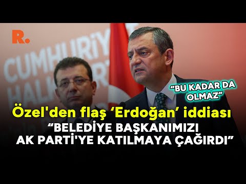 Özel'den Erdoğan iddiası: Belediye başkanımızı kongrede AK Parti'ye katılmaya çağırdı