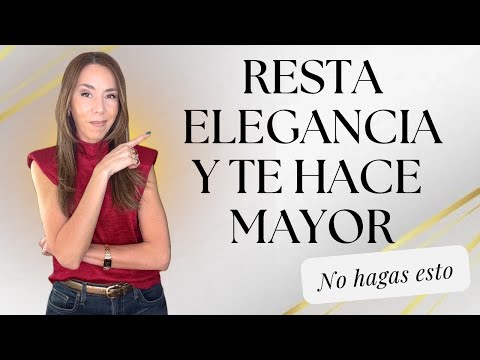 5 ERRORES QUE RESTAN ELEGANCIA Y SUMAN EDAD