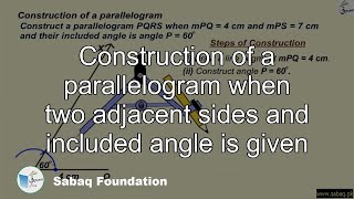 Construction of a parallelogram when 2 adjacent sides & included angle is given
