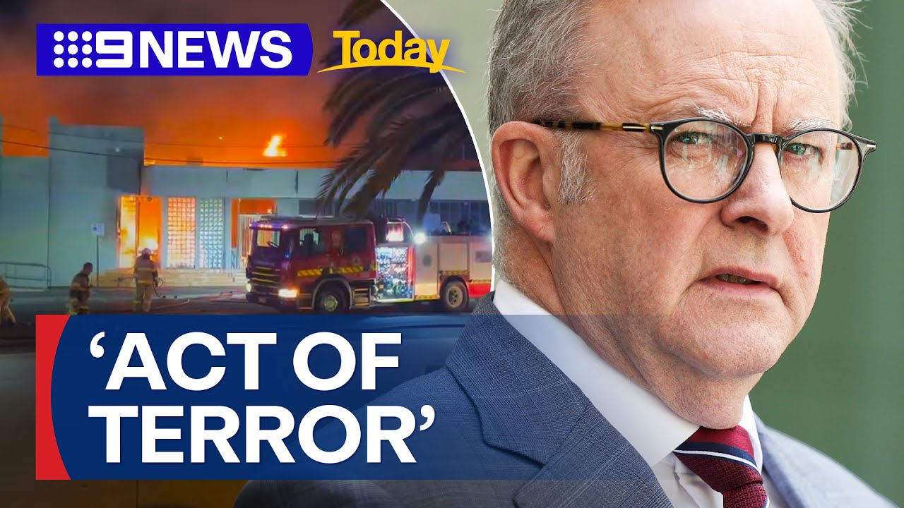Prime Minister calls Melbourne synagogue firebombing an ‘act of terror’ | 9 News Australia