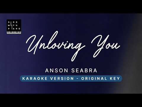 Unloving you – Anson Seabra (Original Key Karaoke) – Piano Instrumental Cover with Lyrics